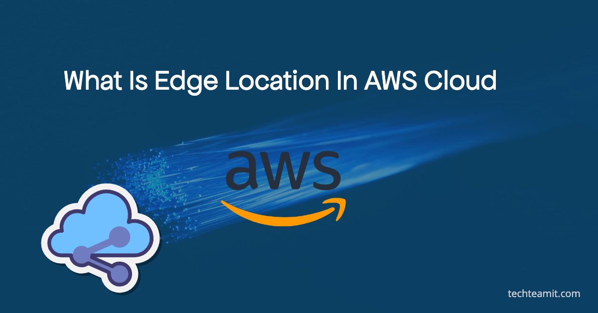 what is edge location in aws cloud